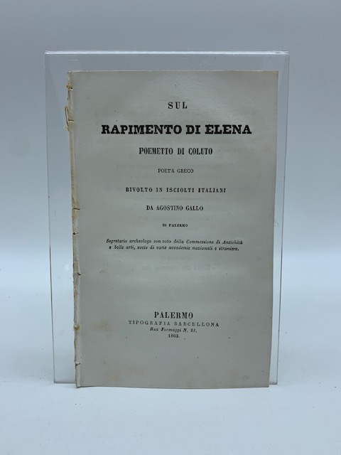 Sul rapimento di Elena. Poemetto di Coluto poeta greco rivolto in isciolti italiani da Agostino Gallo di Palermo